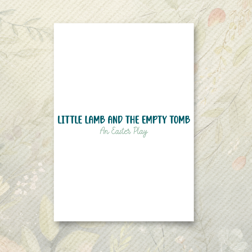 Little Lamb and the Empty Tomb – Free Easter Play Script