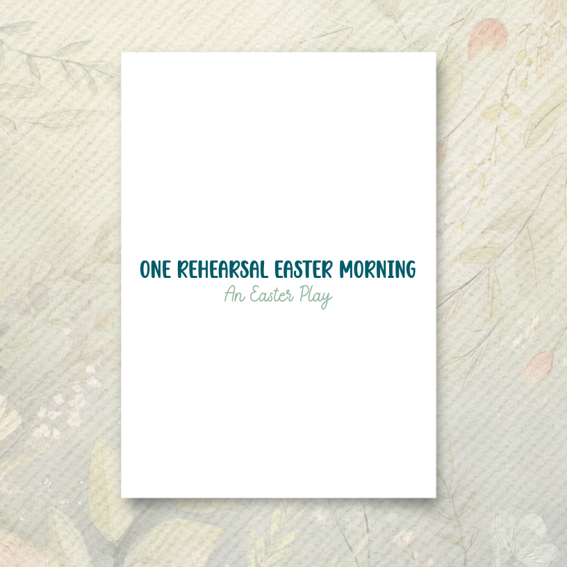 One Rehearsal Easter Morning - Free Easter Play Script (PDF Download)
