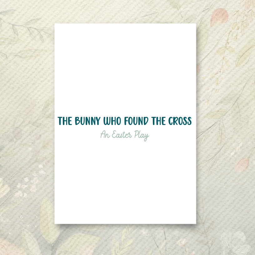 The Bunny Who Found the Cross-Free Easter Play Script for Kids